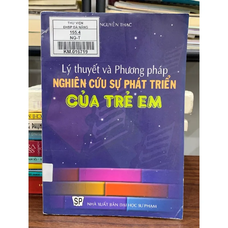 Lý thuyết và phương pháp nghiên cứu sự phát triển của trẻ em — Nguyễn Thạc 588340