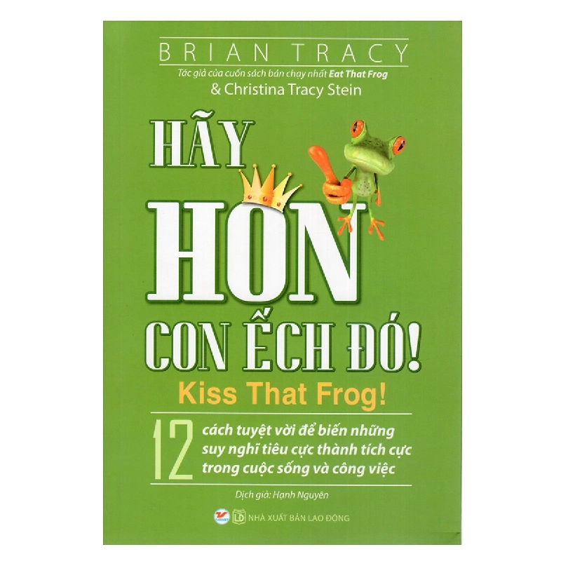 Hãy Hôn Con Ếch Đó! - Brian Tracy, Christina Tracy Stein 295997