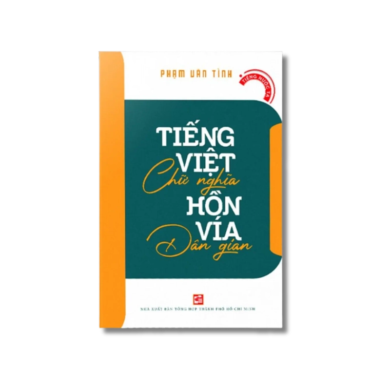 Tiếng Việt chữ nghĩa - Hồn vía dân gian - Phạm Văn Tình 722046