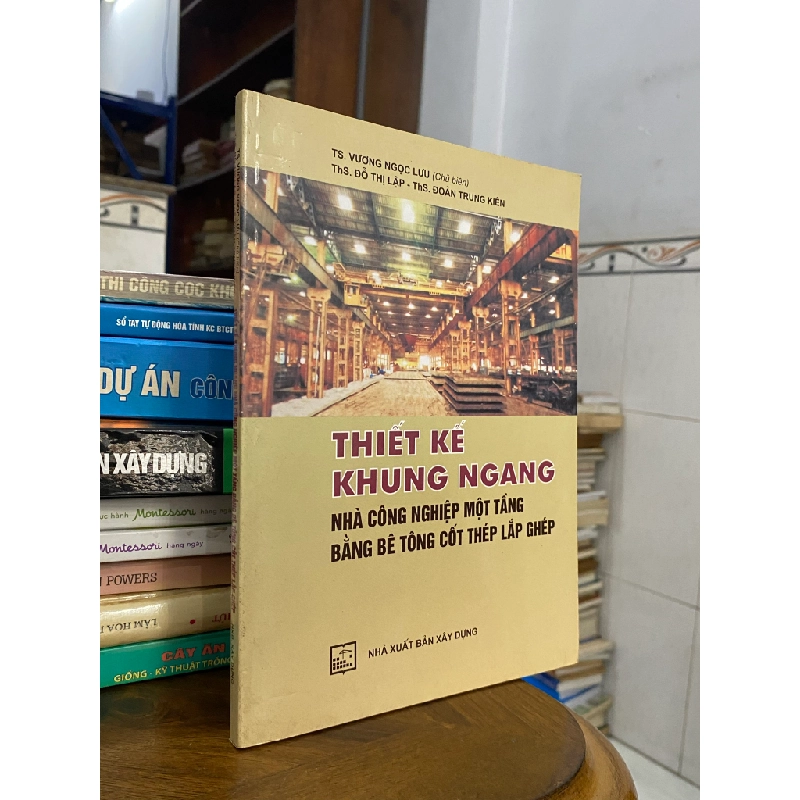 Thiết kế khung ngang : nhà công nghiệp một tầng bằng bê tông cốt thép lắp ghép - TS. Vương Ngọc Lưu 473832