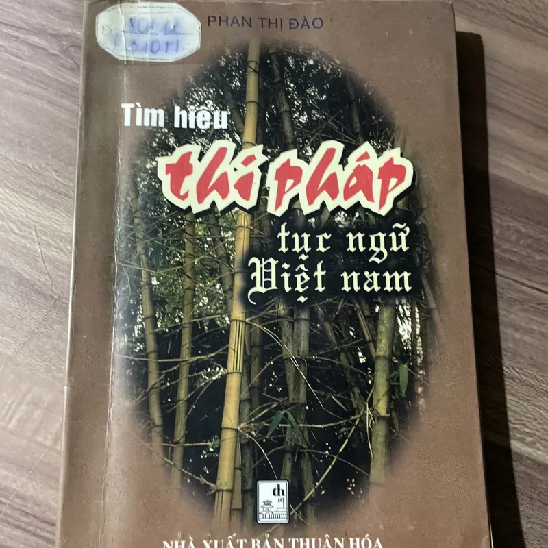 PHAN THỊ ĐÀO-  Tìm hiểu Thi pháp Tục ngữ Việt Nam -  GIẢI THƯỞNG HỘI VĂN NGHỆ 1997 747865