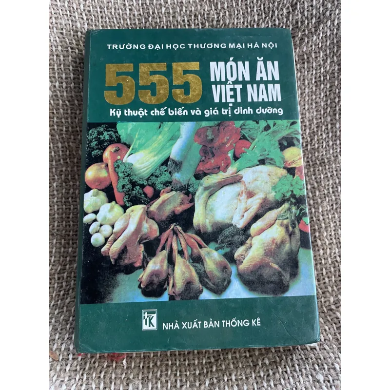 555 món ăn Việt Nam : kĩ thuật chế biến và giá trị dinh dưỡng  1025027