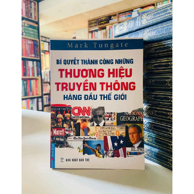 Bí quyết thành công những Thương hiệu Truyền thông hàng đầu thế giới - Mark Tungate 526672
