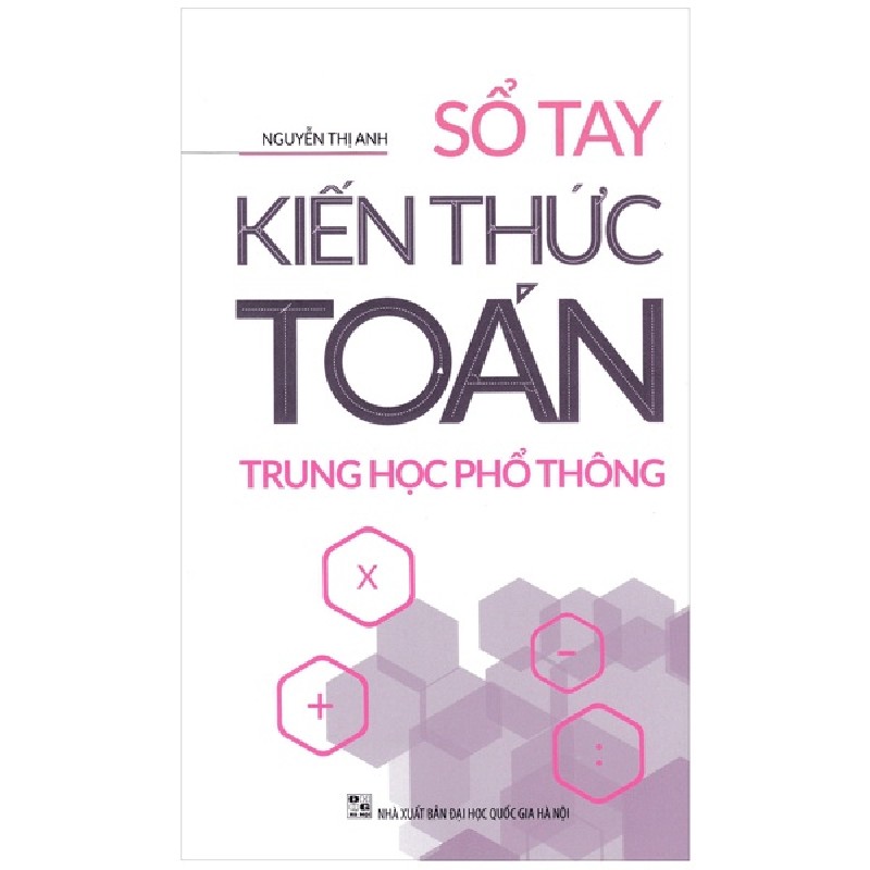 Sổ Tay Kiến Thức Toán Trung Học Phổ Thông - Nguyễn Thị Anh 146710