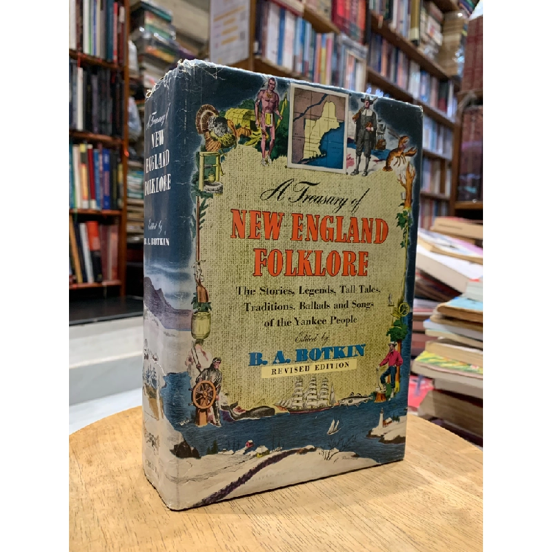 A Treasury of New England Folklore: the Stories, Legends, Tall Tales, Traditions, Ballads and Songs of the Yankee People - B. A. Botkin 337692