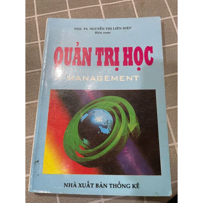QUẢN TRỊ HỌC CĂN BẢN, PGS. TS. NGUYỄN THỊ LIÊN DIỆP Biên soạn 556973