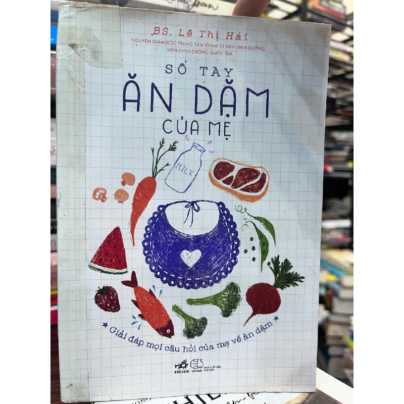 Sổ Tay Ăn Dặm Của Mẹ - BS. Lê Thị Hải - BS. Lê Thị Hải 957663
