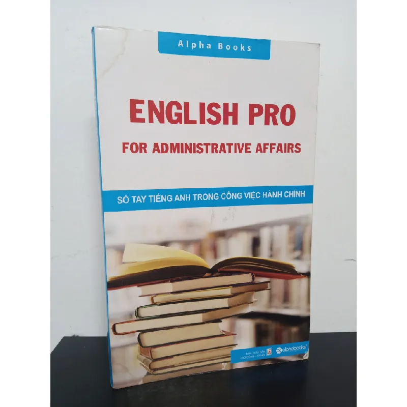 [Phiên Chợ Sách Cũ] English PRO For Administrative Affairs - Sổ Tay Tiếng Anh Trong Công Việc Hành Chính 0601 402797