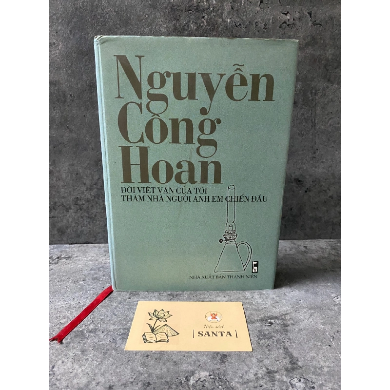 Nguyễn Công Hoan đời viết văn của tôi,thăm nhà người anh em chiến đấu (bìa cứng)- mới 95% 785527