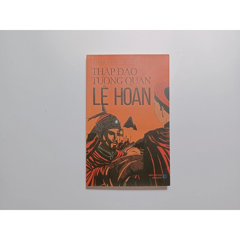 Thập Đạo Tướng Quân Lê Hoàn
_ Tiểu Thuyết Lịch Sử 336120