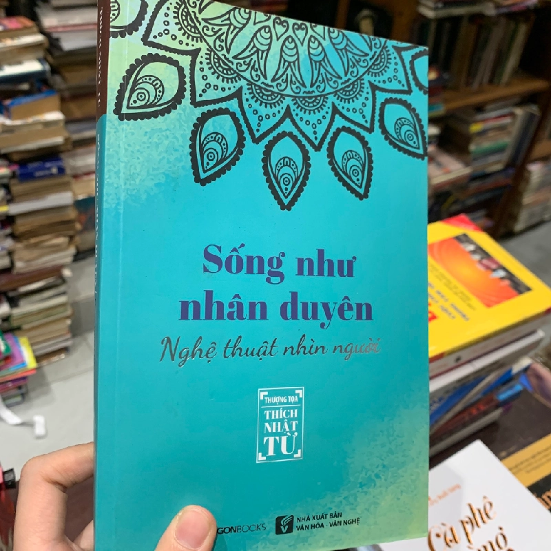 SỐNG NHƯ NHÂN DUYÊN - THÍCH NHẬT TỪ 320669