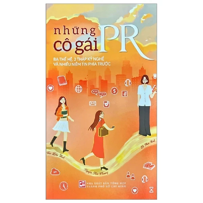 Những Cô Gái PR - Ba Thế Hệ, 2 Thập Kỷ Nghề Và Nhiều Niềm Tin Phía Trước - Hà Kiều Anh, Nguyễn Mai Phương, Lê Mai Anh (Mới 100%) Marketing, bán hàng, NXB Tổng Hợp TPHCM - SÁCH ĐẠI HỌC 484493