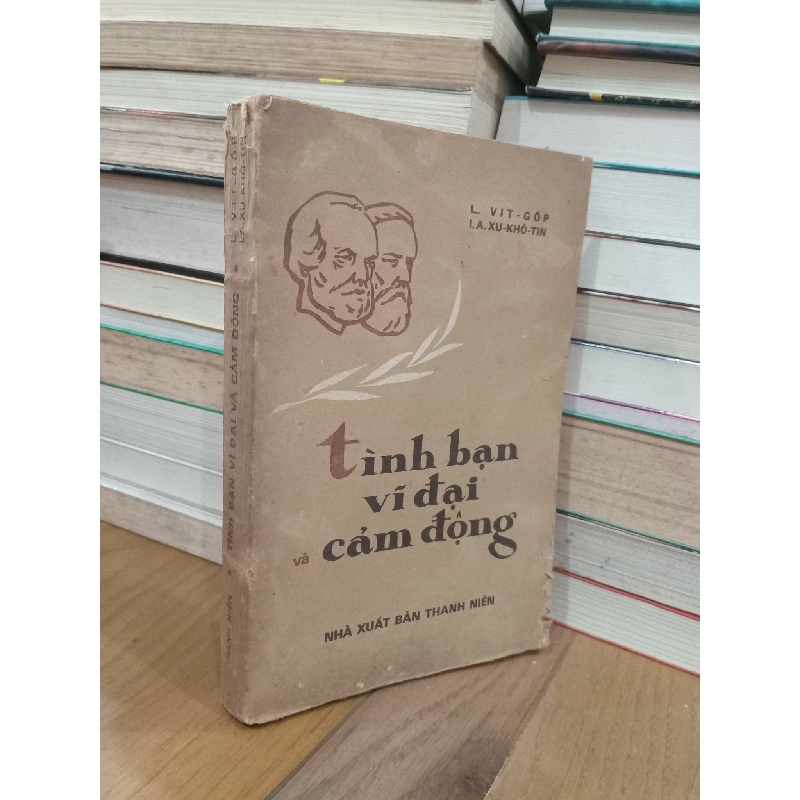 Tình Bạn Vĩ Đại Và Cảm Động - L.Vitgốp - I.A. XuKhôtin 126130