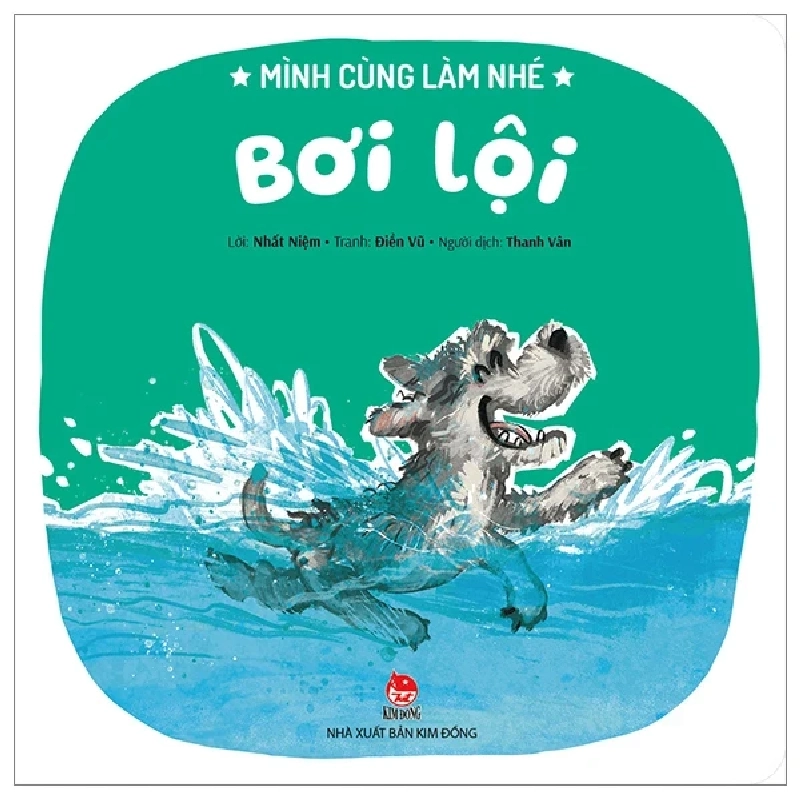 Mình Cùng Làm Nhé - Bơi Lội - Nhất Niệm, Điền Vũ (Mới 100%) Truyện thiếu nhi, NXB Kim Đồng - SÁCH ĐẠI HỌC 487502