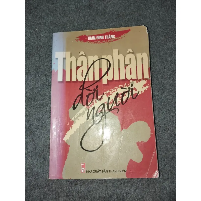 THÂN PHẬN ĐỜI NGƯỜI - TRẦN ĐÌNH THẮNG 588751