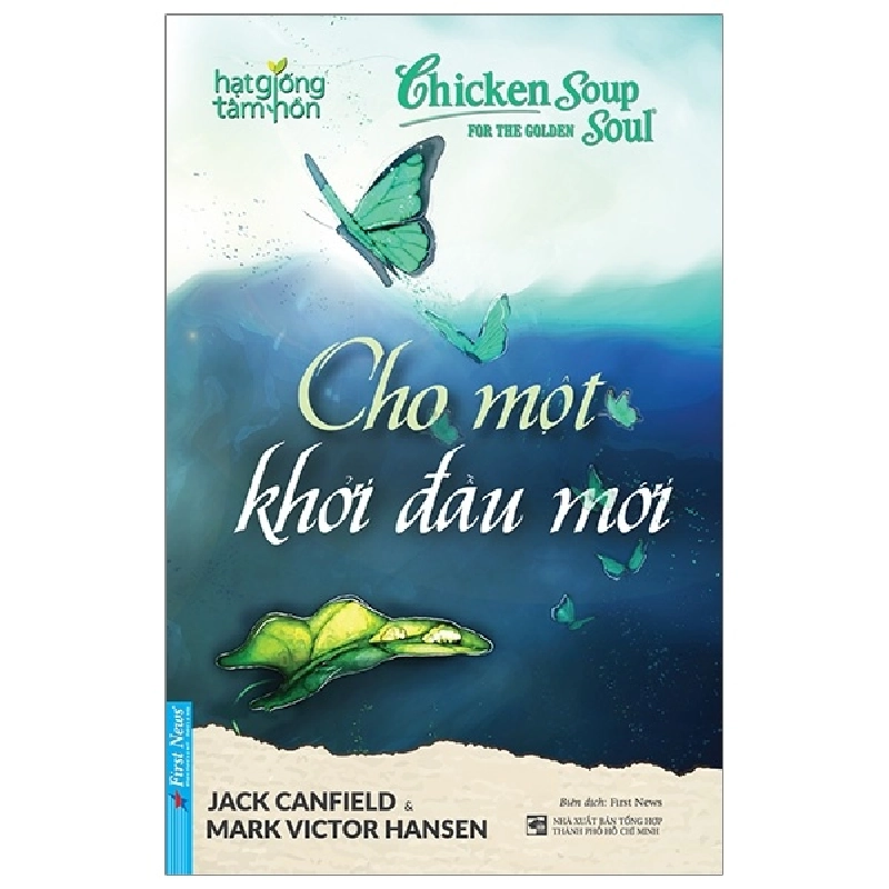 Chicken Soup For The Golden Soul - Cho Một Khởi Đầu Mới - Jack Canfield, Mark Victor Hansen (Mới 100%) Nghệ thuật sống, First News - SÁCH ĐẠI HỌC 480269