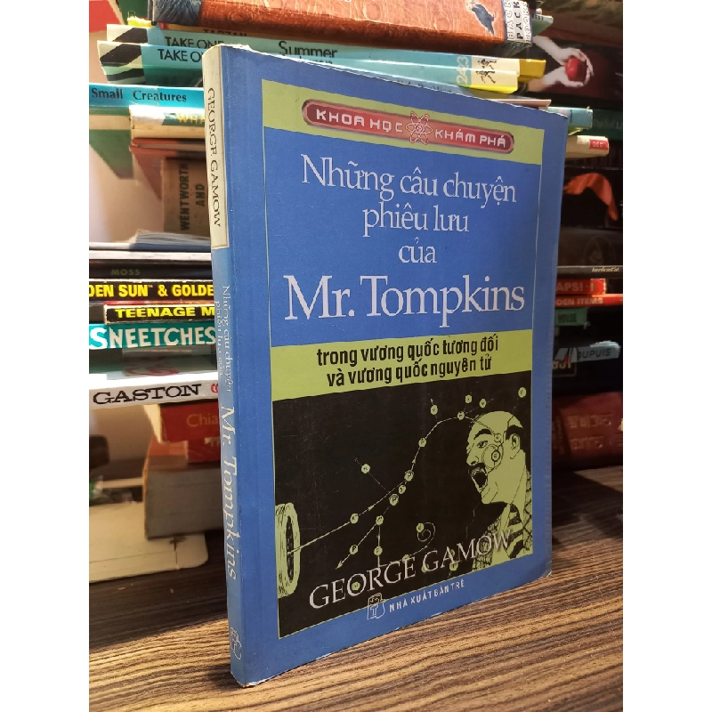 Những câu chuyện phiêu lưu của Mr. Tompkins trong vương quốc tương đối và vương quốc nguyên tử - George Gamow 410537