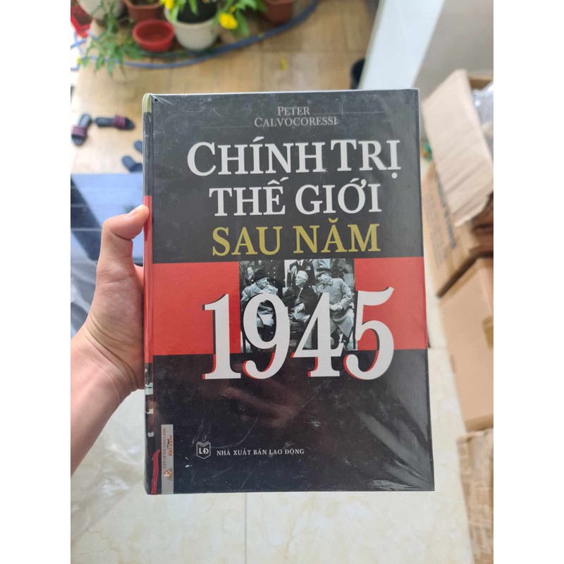 Chính Trị Thế Giới Sau Năm 1945 - Peter Calvocoressi 194712