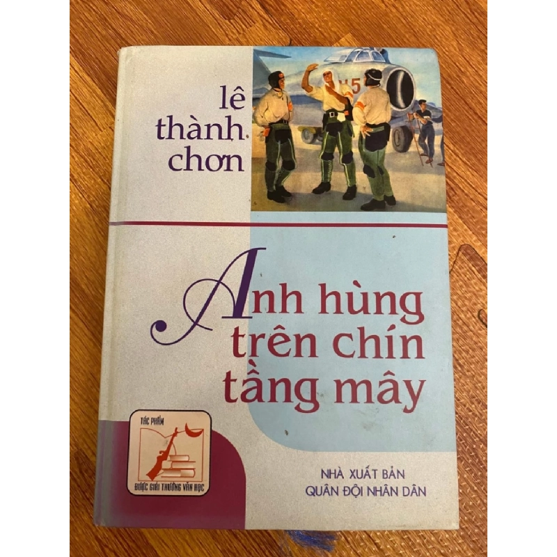 [Phiên Chợ Sách Cũ] Anh Hùng Trên Chín Tầng Mây (bìa cứng) 2003 - Lê Thành Chơn -NXB Quân Đội ND 0506 467996