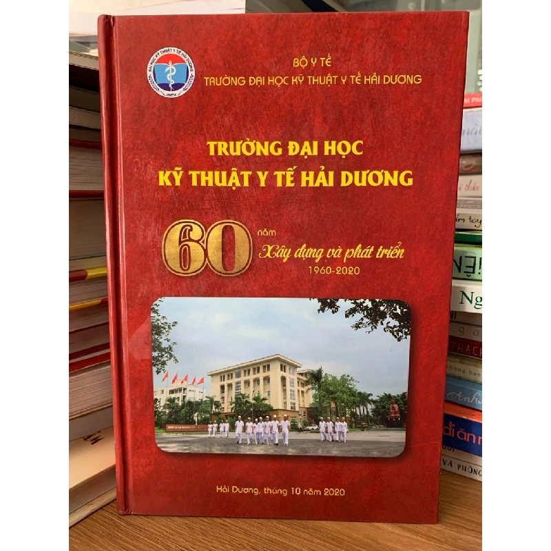 Trường đại học Kỹ thuật y tế Hải Dương 60năm xây dựng và phát triển 1960-2020 727990
