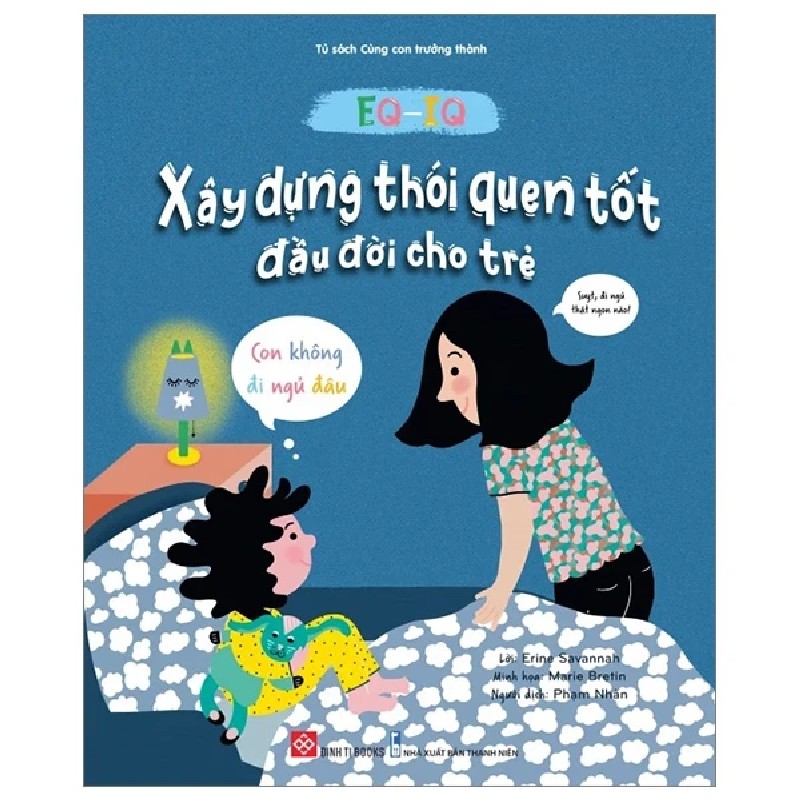 EQ-IQ - Xây Dựng Thói Quen Tốt Đầu Đời Cho Trẻ - Con Không Đi Ngủ Đâu - Erine Savannah, Marie Bretin 177231