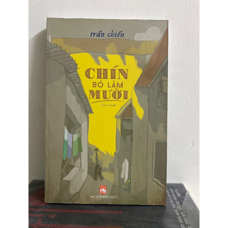 Chín bỏ làm Mười (tiểu thuyết) - Trần Chiến 446399