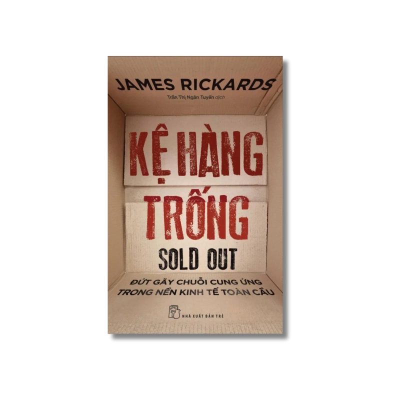 Kệ hàng trống: Đứt gãy chuỗi cung ứng trong nền kinh tế toàn cầu - James Rickards 723920