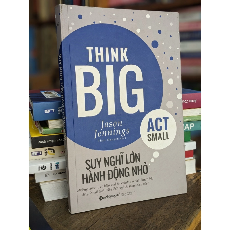 Suy nghĩ lớn hành động nhỏ - Jason Jennings 449826