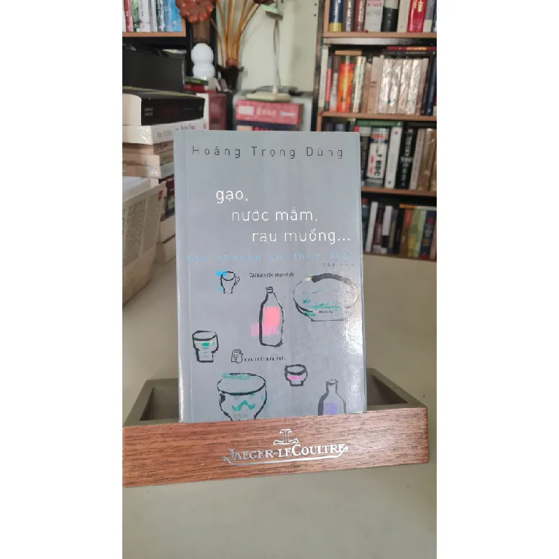 Gạo nước mắm rau muống câu chuyện ẩm thực Việt - Hoàng Trọng Dũng 404593