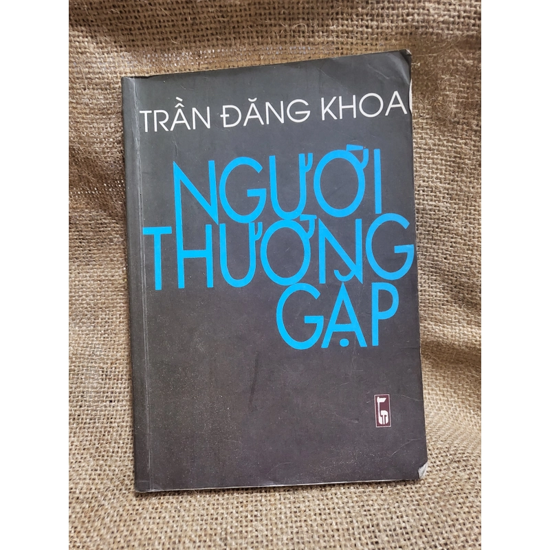 Trần Đăng Khoa _ Người thường gặp_ ký sự chân dung 303927