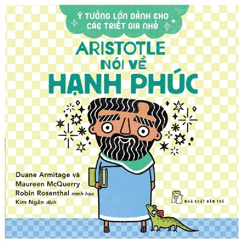 Ý Tưởng Lớn Dành Cho Các Triết Gia Nhỏ - Aristotle Nói Về Hạnh Phúc - Duane Armitage, Maureen McQuerry 285646