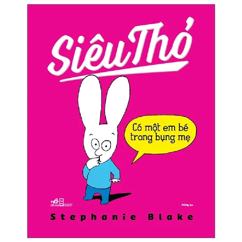 Siêu Thỏ - Có Một Em Bé Trong Bụng Mẹ - Stephanie Blake (Mới 100%) Truyện thiếu nhi, Nhã Nam - SÁCH ĐẠI HỌC 489165
