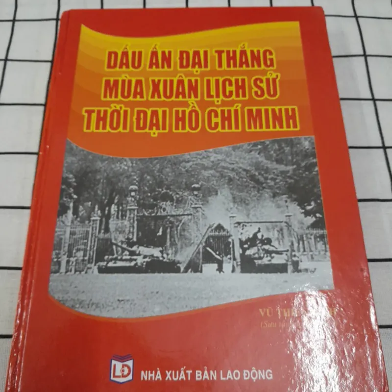 Dấu ấn đại thắng Mùa xuân lịch sử thời đại Hồ Chí Minh. Vũ Thiên Bình tuyển chọn 565119