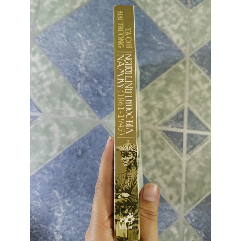 Người lính thuộc địa Nam Kỳ ( 1861 - 1945) - Tạ Chí Đại Trường 751485