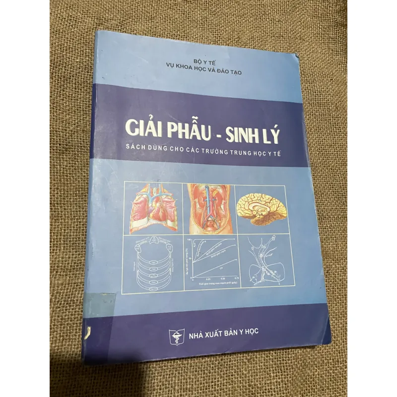 GIẢI PHẨU - SINH LÝ , SÁCH DÙNG CHO CÁC TRƯỜNG TRUNG HỌC Y TẾ, SÁCH KHỔ LỚN 569809
