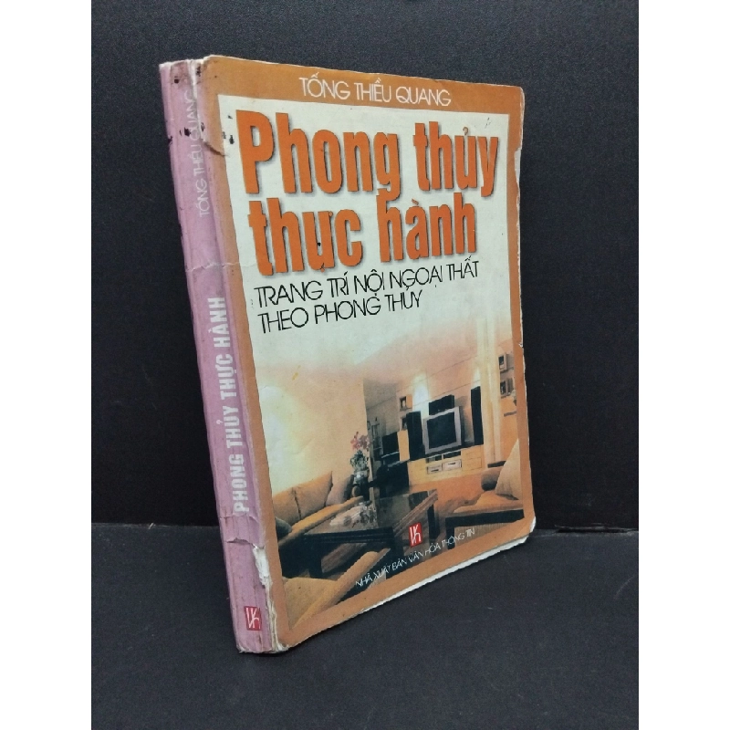 Phong thủy thực hành trang trí nội ngoại thất theo phong thủy mới 50% bẩn bìa, ố vàng, tróc gáy, tróc bìa, ẩm , có chữ viết nhiều 2002 HCM2410 Tống Thiều Quang TÂM LINH - TÔN GIÁO - THIỀN 307694