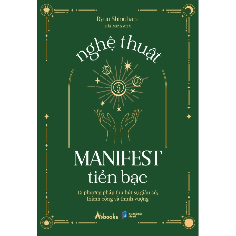 Nghệ Thuật Manifest Tiền Bạc - 15 Phương Pháp Thu Hút Sự Giàu Có, Thành Công Và Thịnh Vượng - Ryuu Shinohara 352075