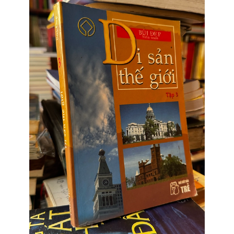 DI SẢN THẾ GIỚI - BÙI ĐẸP BIÊN SOẠN 155315