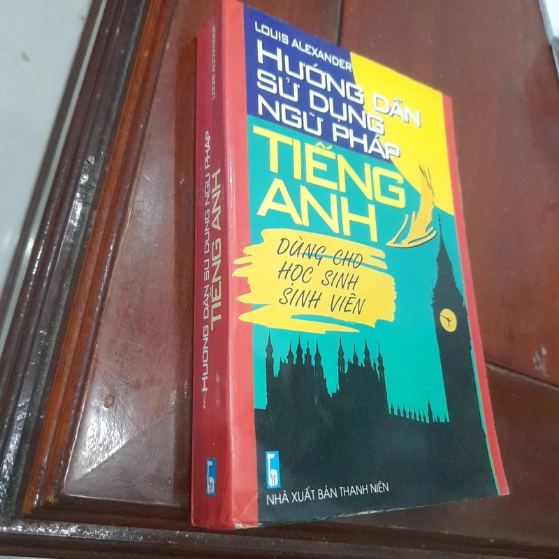 Louis Alexander - HƯỚNG DẪN SỬ DỤNG NGỮ PHÁP TIẾNG ANH dùng cho học sinh sinh viên 504884