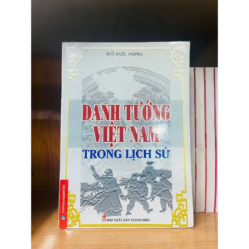 Danh tướng Việt Nam trong lịch sử - Đỗ Đức Hùng DANH NHÂN VAVO0810 594930
