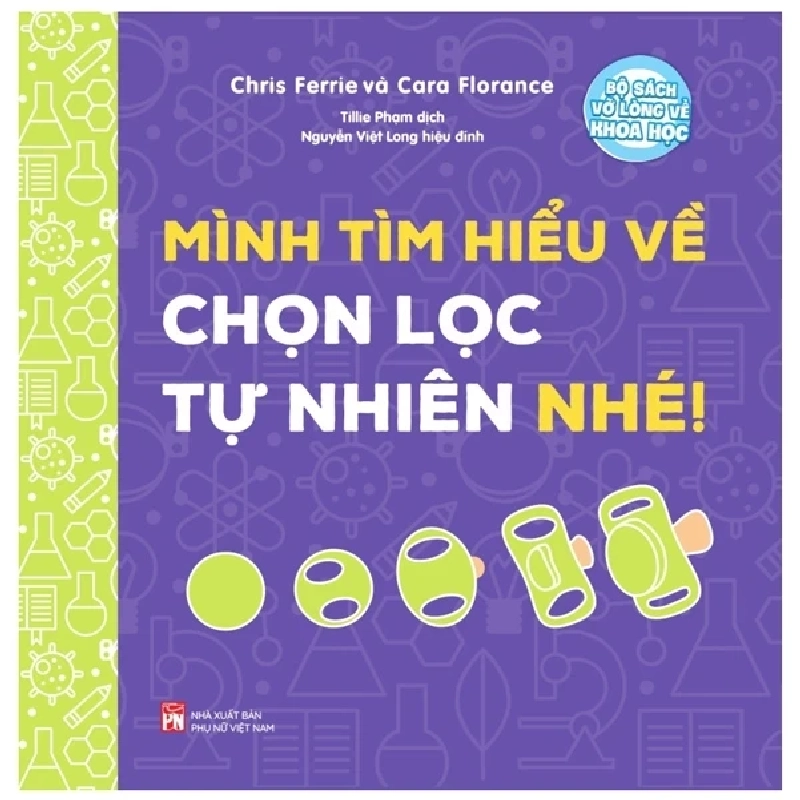 Bộ Sách Vỡ Lòng Về Khoa Học - Mình Tìm Hiểu Về Chọn Lọc Tự Nhiên Nhé! - Chris Ferrie,Cara Florance (Mới 100%) Kiến thức bách khoa, NXB Phụ Nữ - SÁCH ĐẠI HỌC 487293