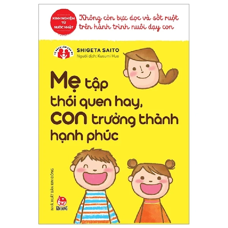 Mẹ Tập Thói Quen Hay, Con Trưởng Thành Hạnh Phúc - Shigeta Saito (Mới 100%) Phương pháp giáo dục trẻ các nước, NXB Kim Đồng - SÁCH ĐẠI HỌC 485911