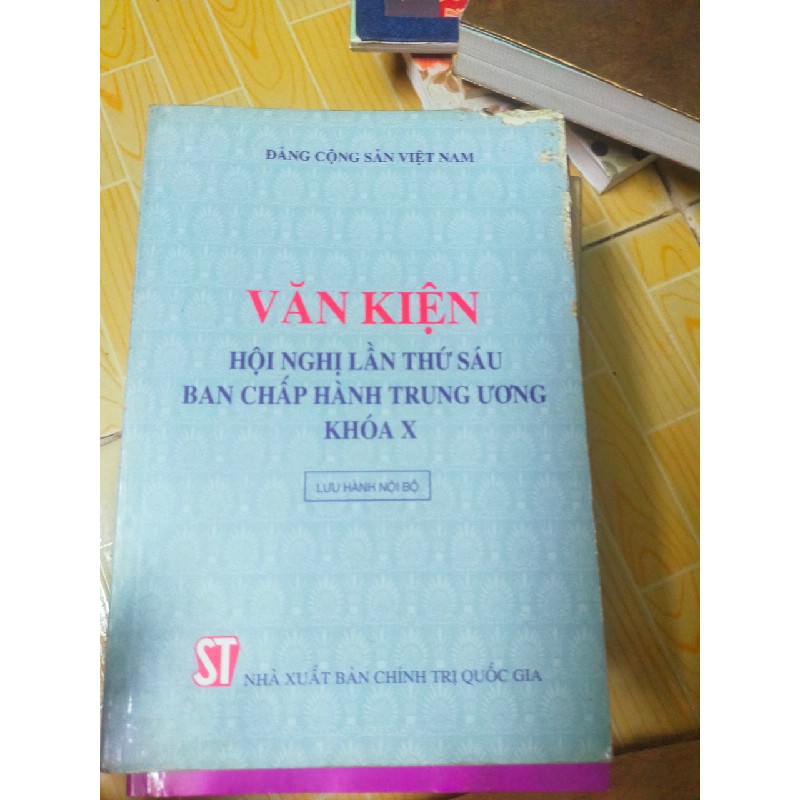 văn kiện Hội nghị lần thứ sáu Ban Chấp hành Trung ương Đảng khóa X 5981