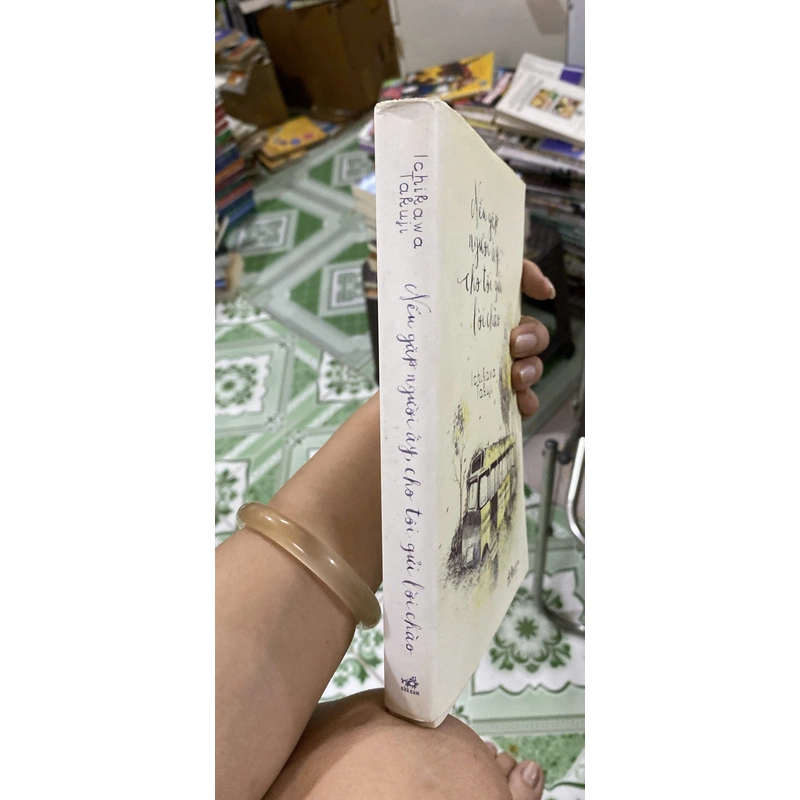 Nếu Gặp Người Ấy Cho Tôi Gửi Lời Chào - Ichikawa Takuji, mới 80% (KimT) 531990