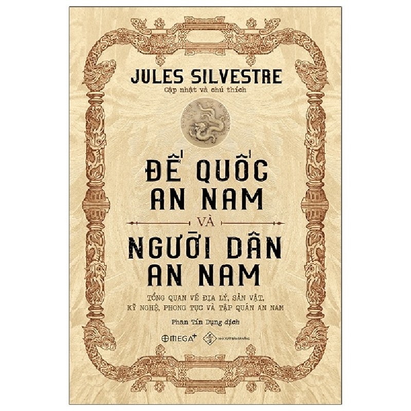 Đế Quốc An Nam Và Người Dân An Nam - Tổng Quan Về Địa Lý, Sản Vật, Kỹ Nghệ, Phong Tục Và Tập Quán An Nam (Bìa Cứng) - Jules Silvestre 116356