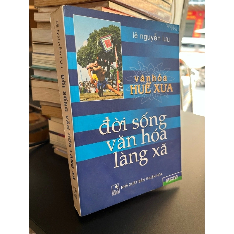 Văn hoá xứ Huế đời sống văn hoá làng xã - Lê Nguyễn Lưu 523601