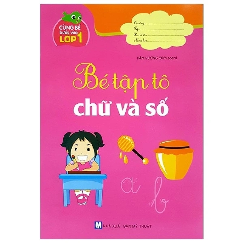 Cùng bé bước vào lớp 1 - Bé tập tô chữ và số mới 100% HCM.PO Nhiều Tác Giả Oreka-Blogmeo 135892
