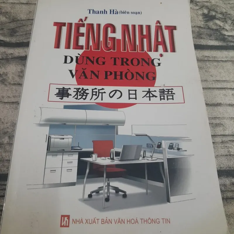 Tiếng Nhật dùng trong văn phòng. Biên soạn Thanh Hà 576068