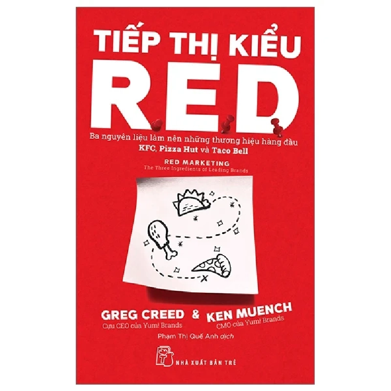 Tiếp Thị Kiểu R.E.D - Ba Nguyên Liệu Làm Nên Những Thương Hiệu Hàng Đầu KFC, Pizza Hut Và Taco Bell - Greg Creed, Ken Muench 290407