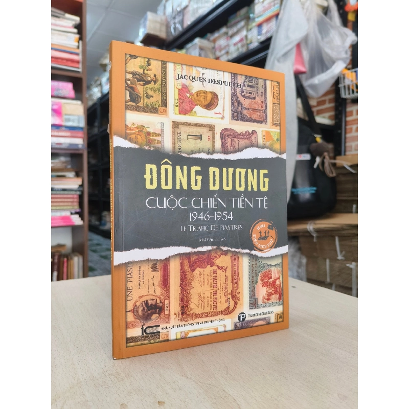 ĐÔNG DƯƠNG CUỘC CHIẾN TIỀN TỆ 1946-1954 - JACQUES DESPUECH 798530